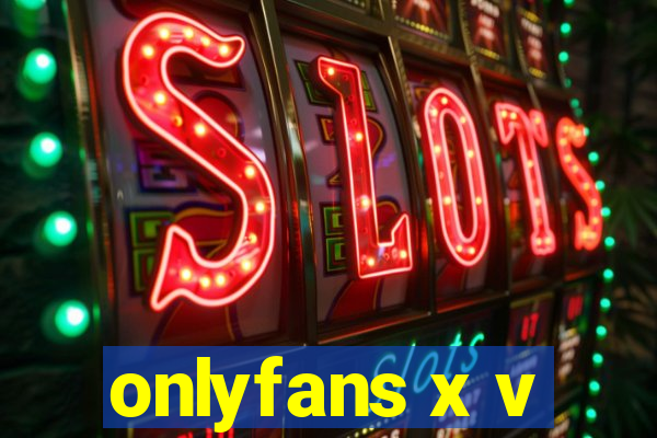 onlyfans x v